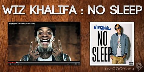 LiveCoqy: Wiz Khalifa - No Sleep (Music Video) [see]