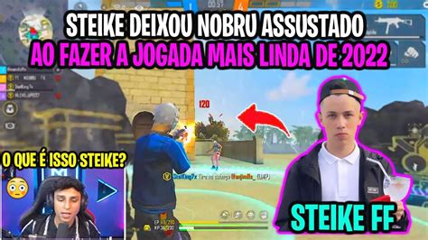 Steike Ff Faz Jogada Mais Linda De E Deixa Nobru Impressionado