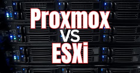 Proxmox Vs Esxi In Pros And Cons Virtualization Howto