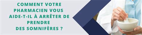 Comment votre pharmacien vous aide t il à arrêter de prendre des