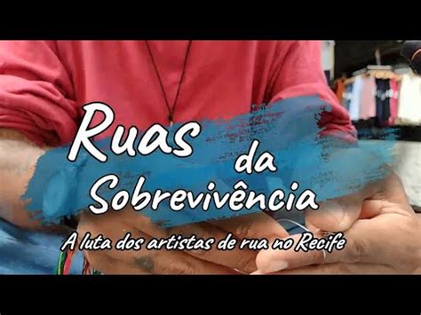 Ruas Da Sobreviv Ncia A Luta Dos Artistas De Rua No Recife Youtube