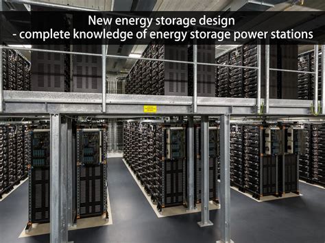 New energy storage design - complete knowledge of energy storage power ...