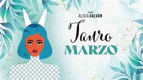 Horóscopo Mensual Tauro Marzo 2024 ♉ ️ Alicia Galván Youtube