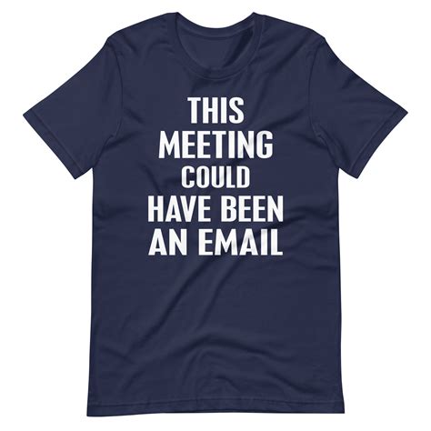 This Meeting Could Have Been An Email T Shirt Etsy