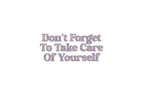 Don T Forget To Take Care Of Yourself Svg Cut File By Creative Fabrica