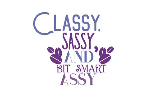 Classy Sassy And Bit Smart Assy Quote Svg Cut Graphic By Thelucky