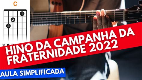 Como Tocar o HINO DA CAMPANHA DA FRATERNIDADE 2022 no Violão Aula