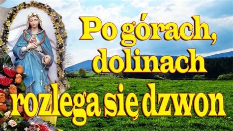 Po górach dolinach rozlega się dzwon Piękny śpiew ludzi w kościele