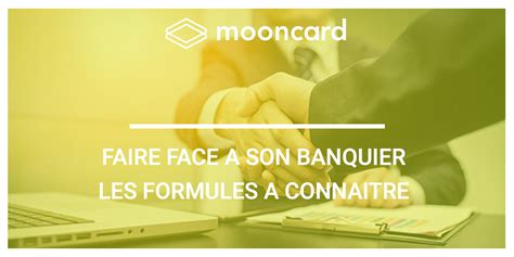 Faire Face Son Banquier Les Formules Conna Tre Pour Votre Entreprise