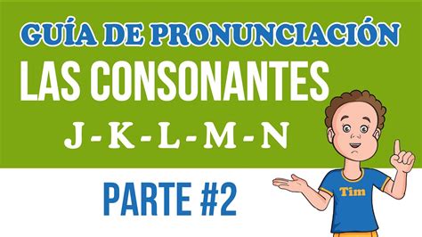 Lección 6 Guía De Pronunciación De Las Consonantes Parte 2 Youtube