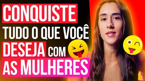 Como Conquistar Tudo O Que Voc Deseja As Mulheres Youtube