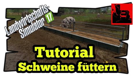 LS 17 Tutorial Schweine füttern Landwirtschafts Simulator 2017 Deustch