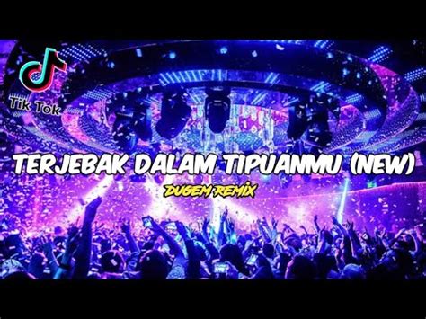 Dugem Remix Dj Terjebak Dalam Tipuanmu New Viral Tiktok Youtube