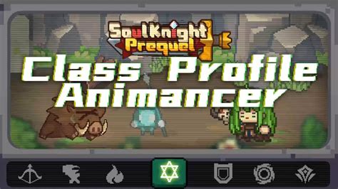 Class Profile 07 Animancer Soul Knight Prequel YouTube