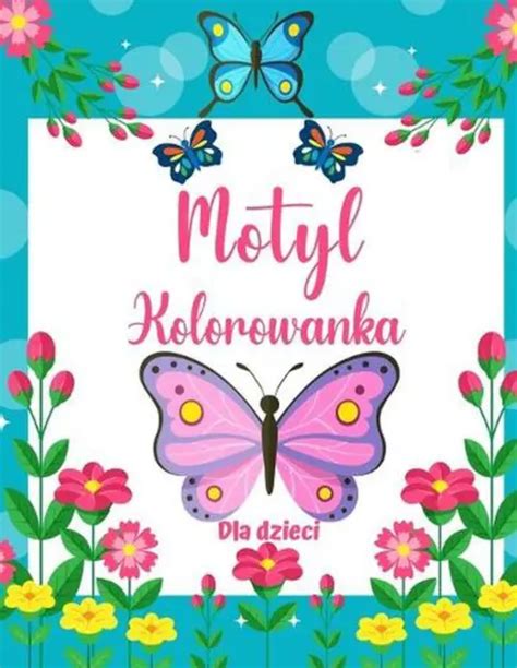 Motyl Kolorowanka Dla Dzieci Unikalne Kolorowanki Motyla Zabawna Ksi