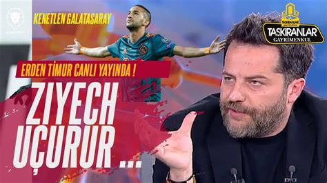 Erden T Mur Canli Yayinda Ziyech U Urur Galatasaray B Rl K Yeme