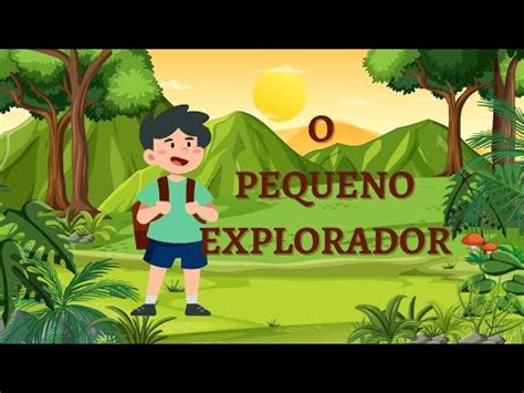 O Pequeno Explorador Historinha Infantil Leitura Infantil Udio