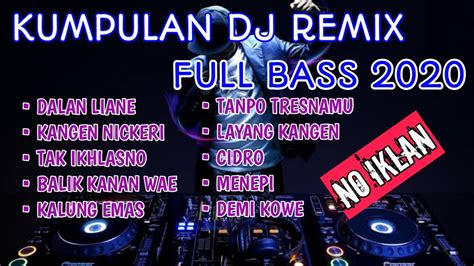 Dj Tiktok Full Bass Terbaru 2020 Dj Remix Terbaru 2020 Dj Jawa