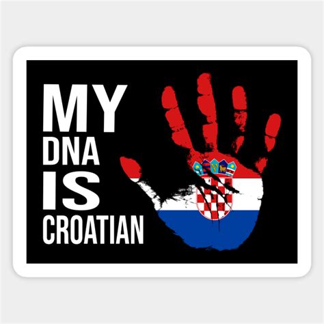 Croatia Flag, My DNA Is Croatian, Hrvatska Flag - Croatia - Sticker | TeePublic