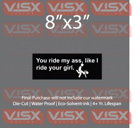 You Ride My Ass Like Your Girl Bumper Sticker Decal Funny Tailgate Sex Tailgater Ebay