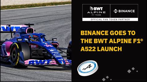 Binance Goes To The BWT ALPINE F1 A522 Launch ALPINE Fan Token YouTube