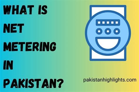 What Is Net Metering In Pakistan Pakistan Highlights