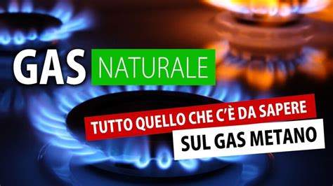 Gas Naturale Quello Da Sapere Sul Gas Metano