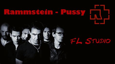 Rammstein Pussy Fl Studio Youtube