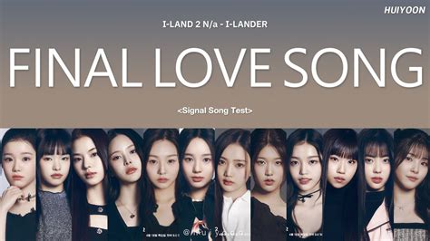 Lyrics I Land N A I Lander Final Love Song Huiyoon Youtube