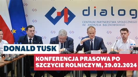 Donald Tusk Konferencja Prasowa Po Szczycie Rolniczym 29 02 2024