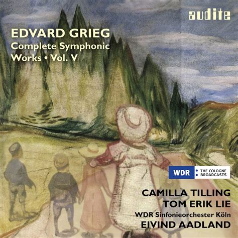 E Grieg Complete Symphonic Works Vol V Album Of Camilla Tilling