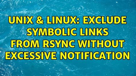 Unix Linux Exclude Symbolic Links From Rsync Without Excessive