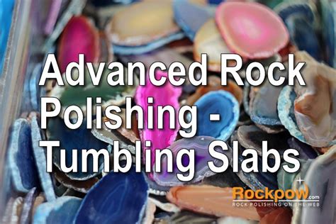 Advanced Rock Polishing – Tumbling Slabs | Rockpow.com