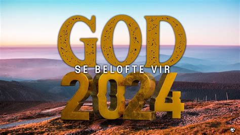 God Se Belofte Vir 2024 31 Desember 2023 Youtube