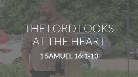 The Lord Looks At The Heart 1 Samuel 16 1 13 Youtube