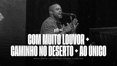 Muito Louvor Caminho No Deserto Ao Nico Weslei Santos