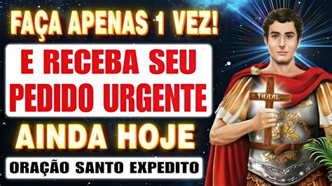 Poderosa Ora O A Santo Expedito Todos Que Escutaram Receberam Um