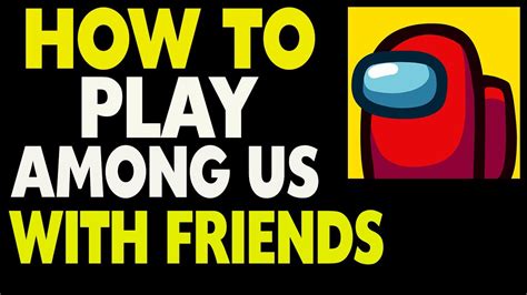 How To Play Among Us With Friends Youtube