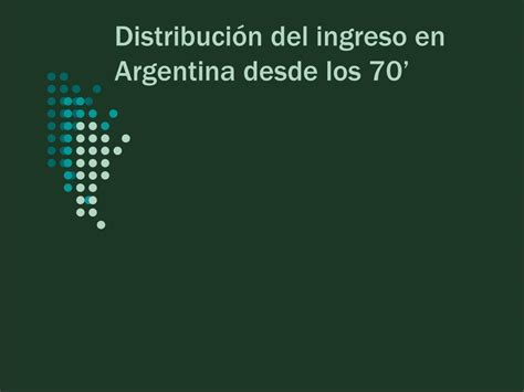 Ppt Distribución Del Ingreso En Argentina Desde Los 70 Powerpoint Presentation Id2682811