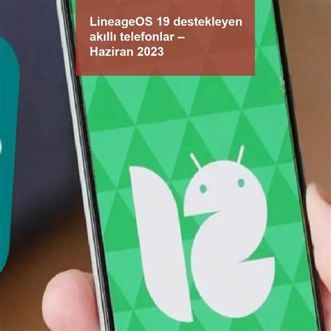 LineageOS 19 Destekleyen Akıllı Telefonlar Haziran 2023