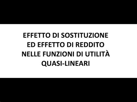 Funzioni Di Utilit Quasi Lineari Effetto Reddito Ed Effetto