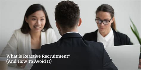 What is Reactive Recruitment? (And How To Avoid It) 