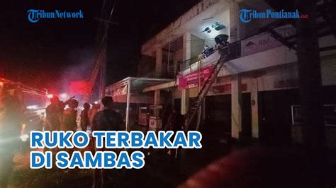 Damkar Berjibaku Jinakkan Api Satu Ruko Terbakar Di Sambas YouTube