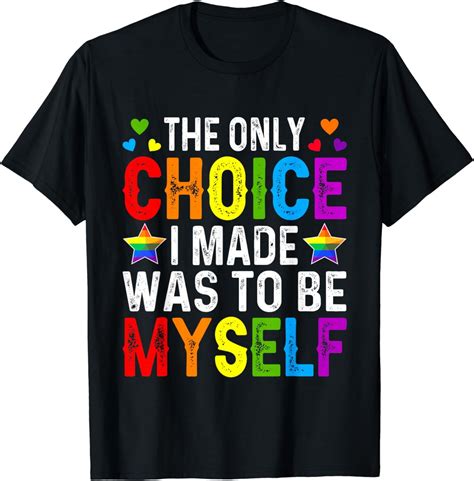 The Only Choice I Made Lgbt Rainbow Flag Gay Pride Lgbtq T Shirt