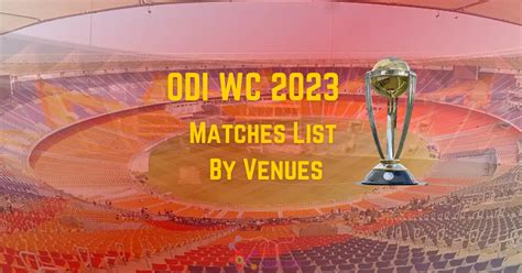 Odi World Cup 2023 Matches List By Venues Data Trailerss