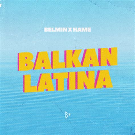 Belmin Hame Balkan Latina Lyrics Genius Lyrics