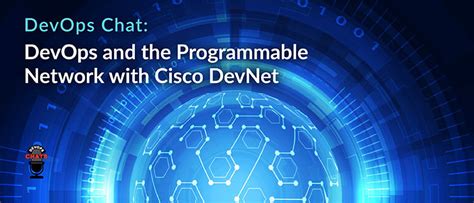 Devops Chat Devops And The Programmable Network With Cisco Devnet