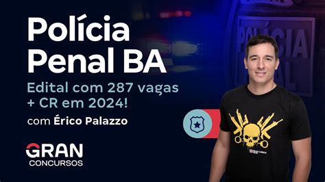 Concurso Polícia Penal Ba Edital Com 287 Vagas Cr Em 2024 Youtube