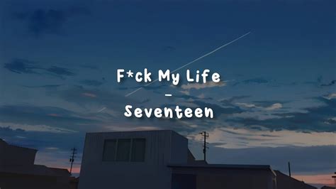 F Ck My Life Seventeen LIRIK SUB INDO YouTube