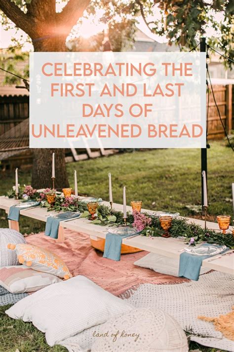 Ideas For Celebrating The First And Last Days Of The Biblical Feast Of Unleavened Bread With